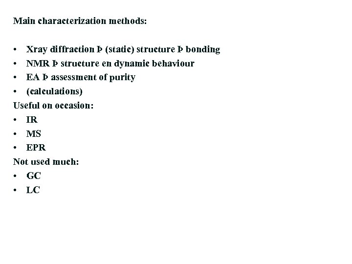 Main characterization methods: • Xray diffraction Þ (static) structure Þ bonding • NMR Þ