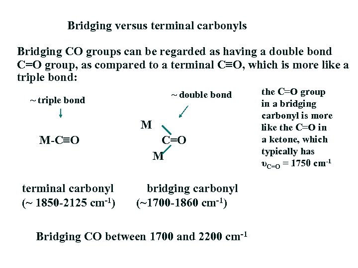 Bridging versus terminal carbonyls Bridging CO groups can be regarded as having a double