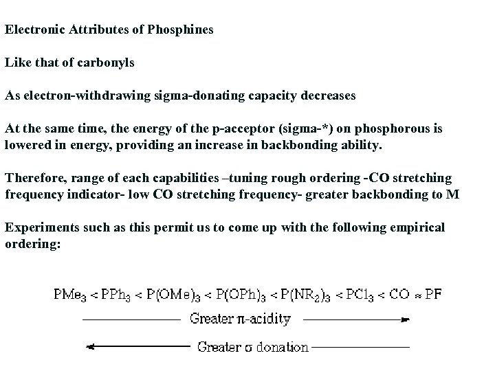 Electronic Attributes of Phosphines Like that of carbonyls As electron-withdrawing sigma-donating capacity decreases At