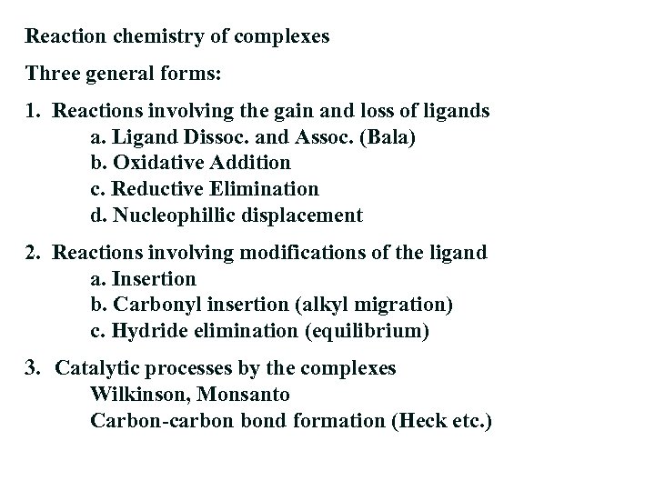 Reaction chemistry of complexes Three general forms: 1. Reactions involving the gain and loss