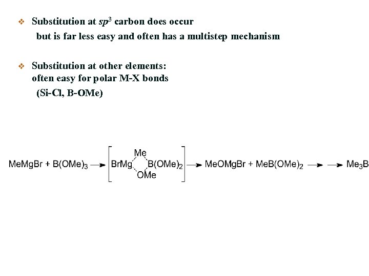 v Substitution at sp 3 carbon does occur but is far less easy and