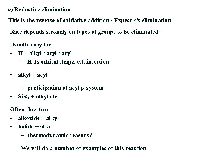 c) Reductive elimination This is the reverse of oxidative addition - Expect cis elimination