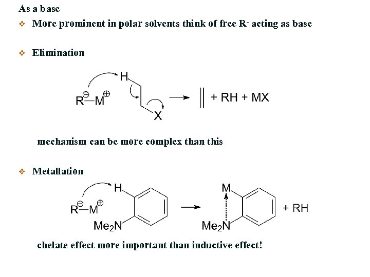 As a base v More prominent in polar solvents think of free R- acting