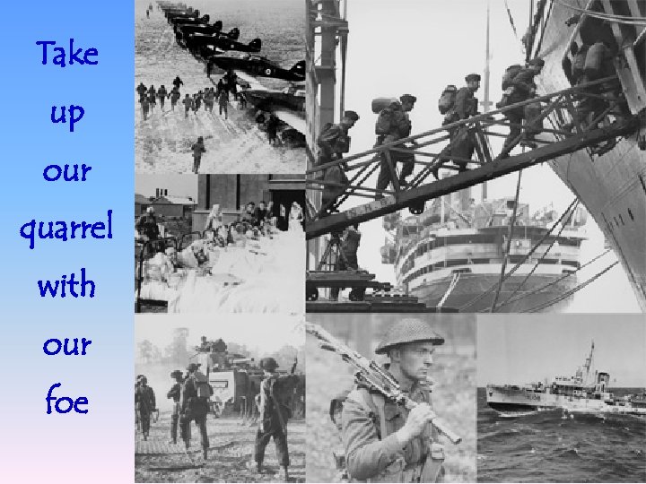 Take up our quarrel with our foe 