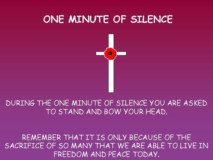 ONE MINUTE OF SILENCE DURING THE ONE MINUTE OF SILENCE YOU ARE ASKED TO