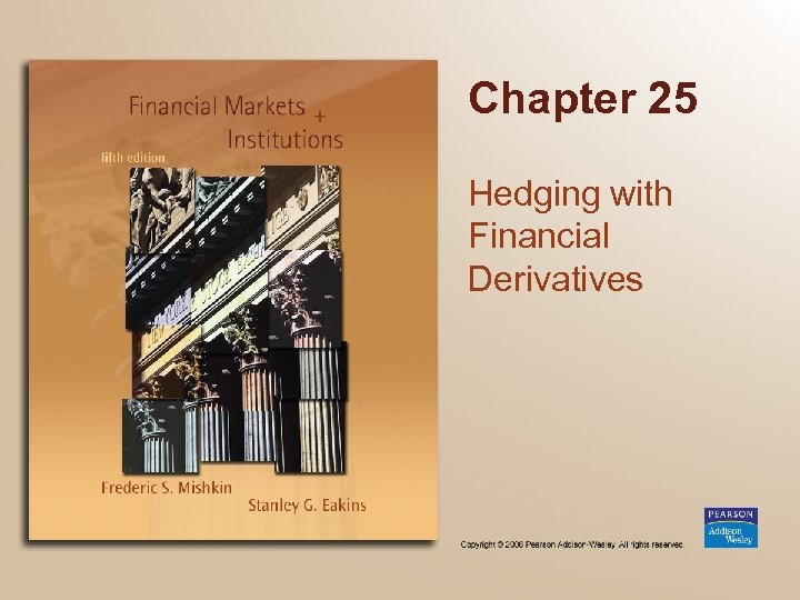 Chapter 25 Hedging with Financial Derivatives 