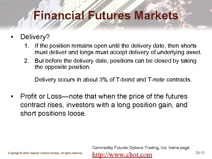 Financial Futures Markets • Delivery? 1. If the position remains open until the delivery