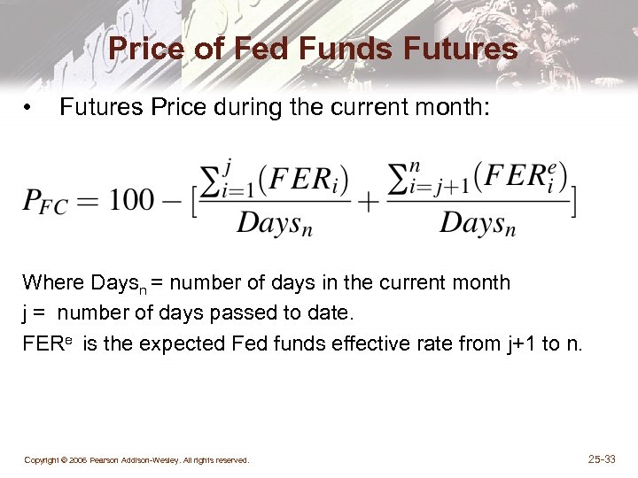 Price of Fed Funds Futures • Futures Price during the current month: Where Daysn