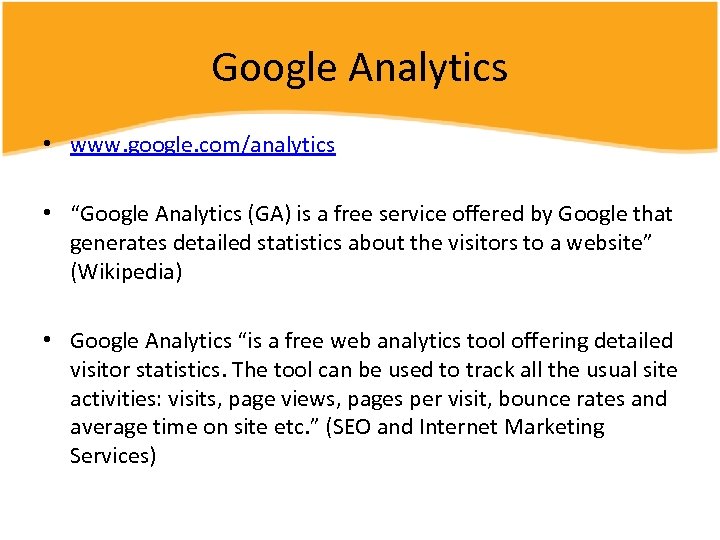 Google Analytics • www. google. com/analytics • “Google Analytics (GA) is a free service