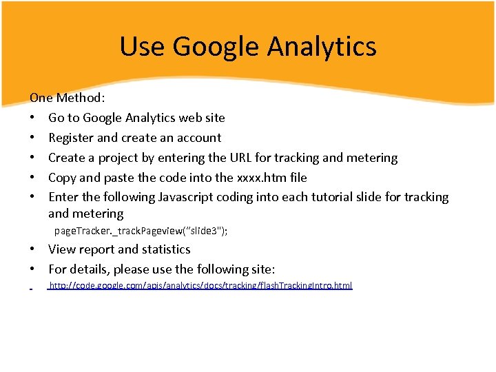 Use Google Analytics One Method: • Go to Google Analytics web site • Register