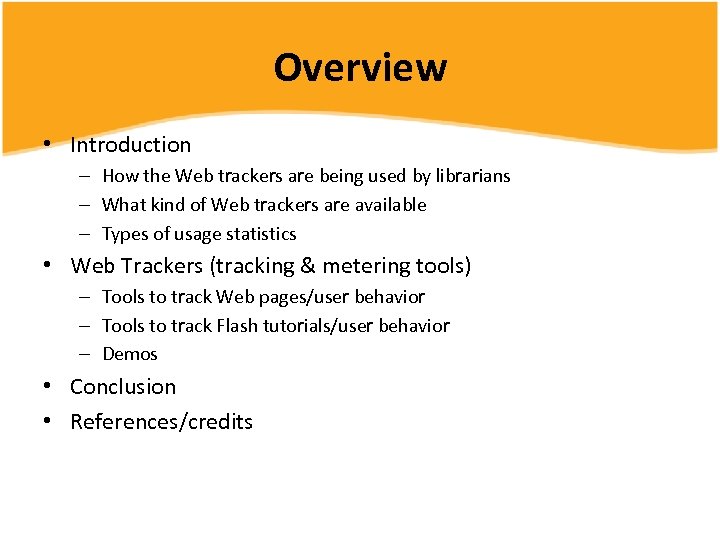 Overview • Introduction – How the Web trackers are being used by librarians –