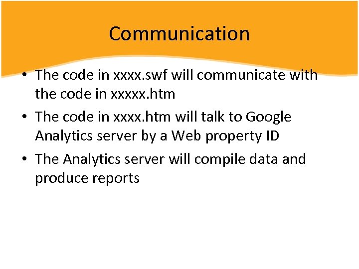 Communication • The code in xxxx. swf will communicate with the code in xxxxx.