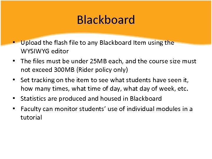 Blackboard • Upload the flash file to any Blackboard Item using the WYSIWYG editor