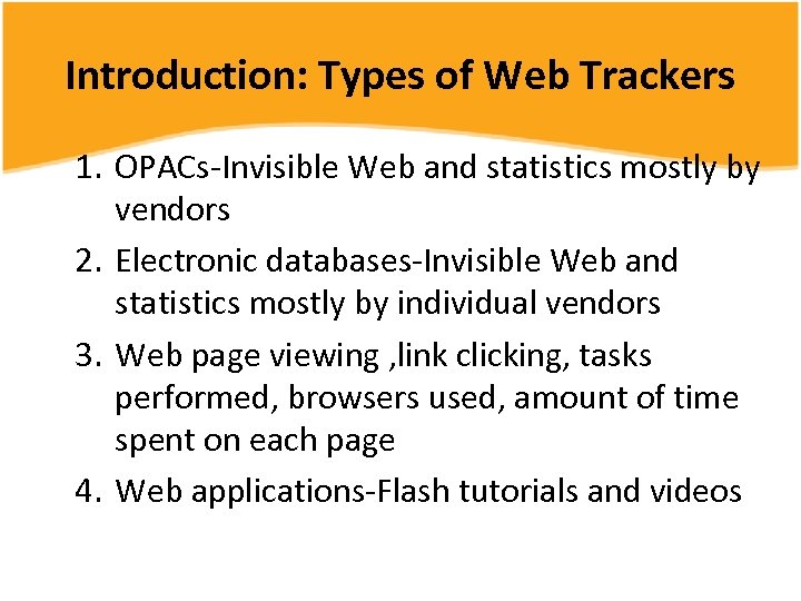 Introduction: Types of Web Trackers 1. OPACs-Invisible Web and statistics mostly by vendors 2.