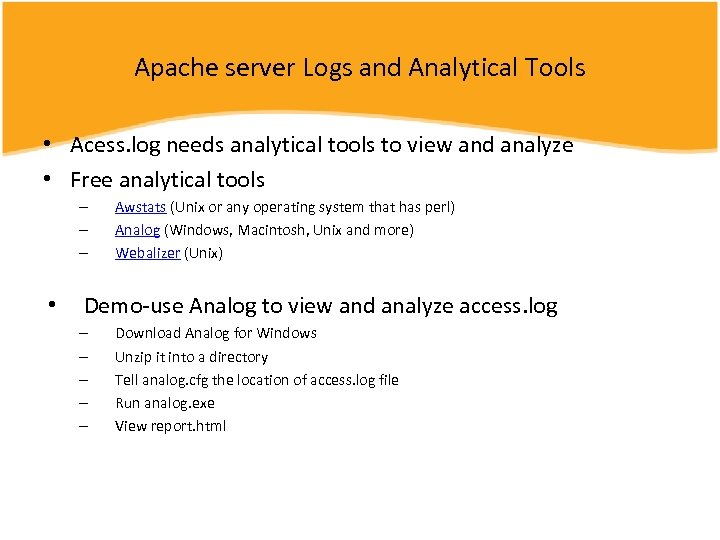 Apache server Logs and Analytical Tools • Acess. log needs analytical tools to view