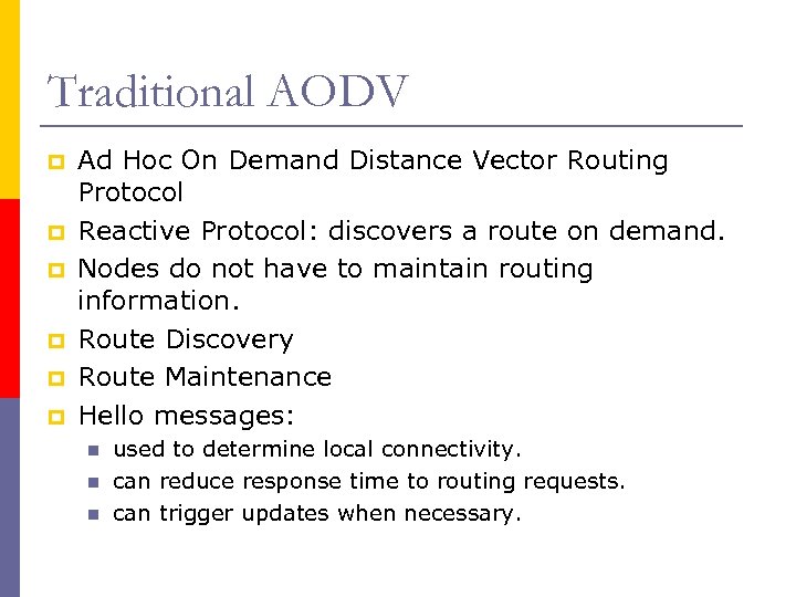 Traditional AODV p p p Ad Hoc On Demand Distance Vector Routing Protocol Reactive