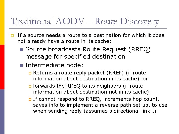 Traditional AODV – Route Discovery p If a source needs a route to a