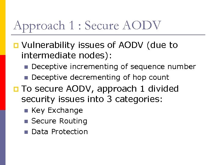 Approach 1 : Secure AODV p Vulnerability issues of AODV (due to intermediate nodes):