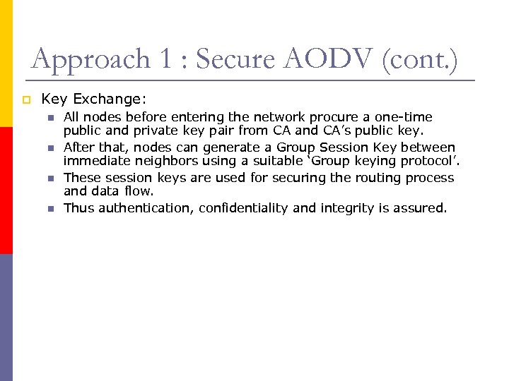 Approach 1 : Secure AODV (cont. ) p Key Exchange: n n All nodes