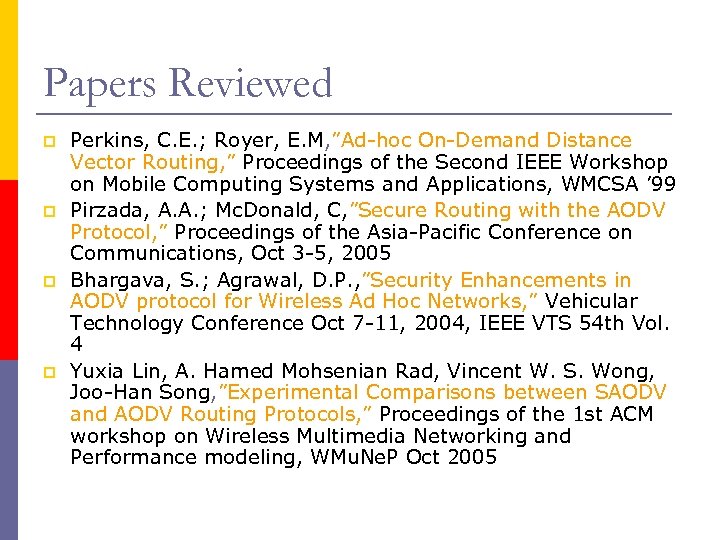 Papers Reviewed p p Perkins, C. E. ; Royer, E. M, ”Ad-hoc On-Demand Distance