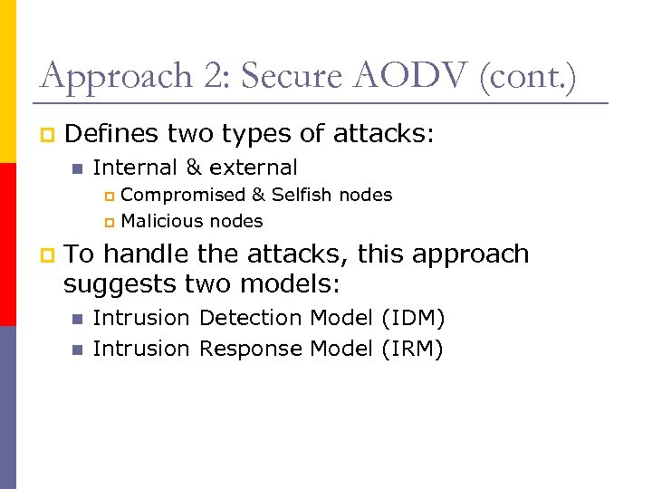 Approach 2: Secure AODV (cont. ) p Defines two types of attacks: n Internal