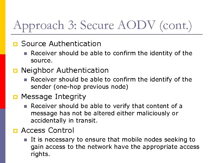 Approach 3: Secure AODV (cont. ) p Source Authentication n p Neighbor Authentication n