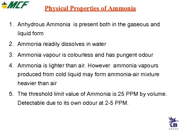 Physical Properties of Ammonia 1. Anhydrous Ammonia is present both in the gaseous and