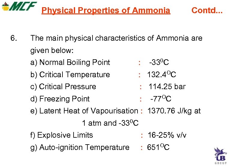 Physical Properties of Ammonia 6. Contd. . . The main physical characteristics of Ammonia