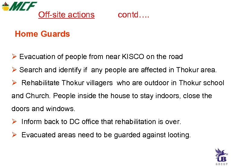 Off-site actions contd…. Home Guards Evacuation of people from near KISCO on the road