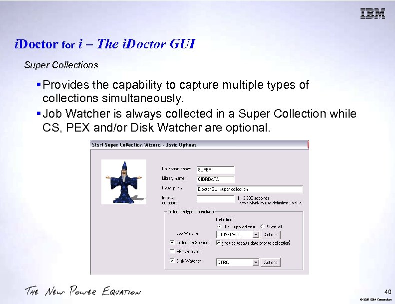 i. Doctor for i – The i. Doctor GUI Super Collections § Provides the