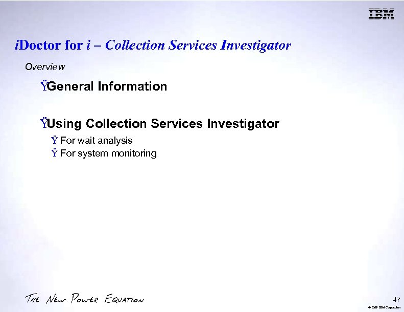 i. Doctor for i – Collection Services Investigator Overview ŸGeneral Information ŸUsing Collection Services
