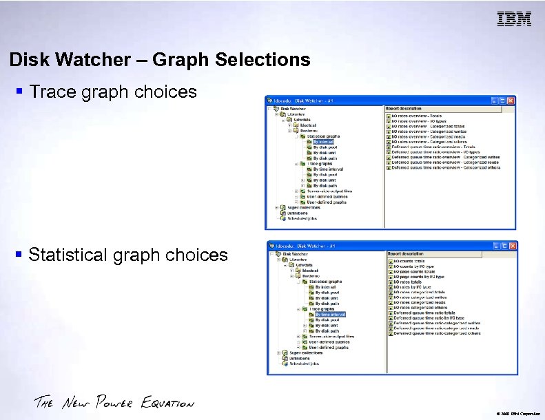 Disk Watcher – Graph Selections § Trace graph choices § Statistical graph choices ©