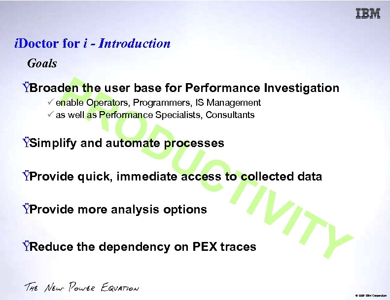 i. Doctor for i - Introduction Goals PR ŸBroaden the user base for Performance