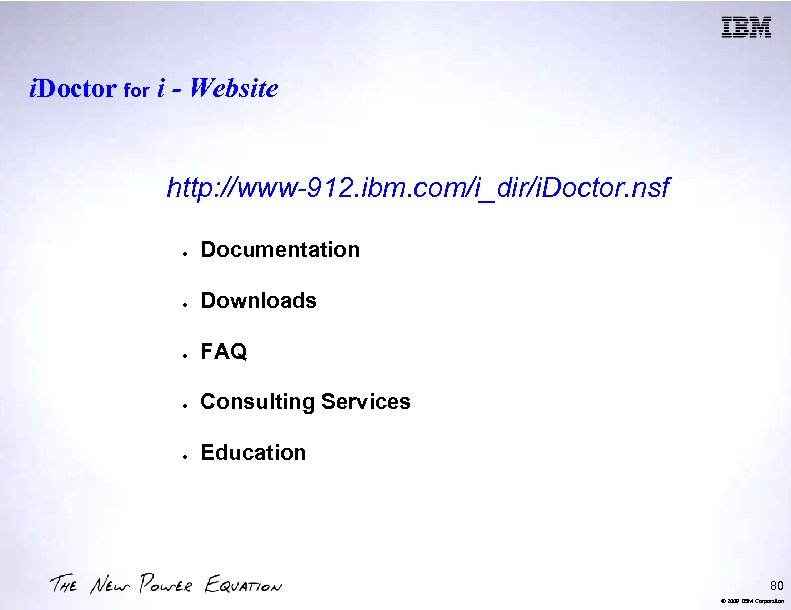 i. Doctor for i - Website http: //www-912. ibm. com/i_dir/i. Doctor. nsf Documentation Downloads