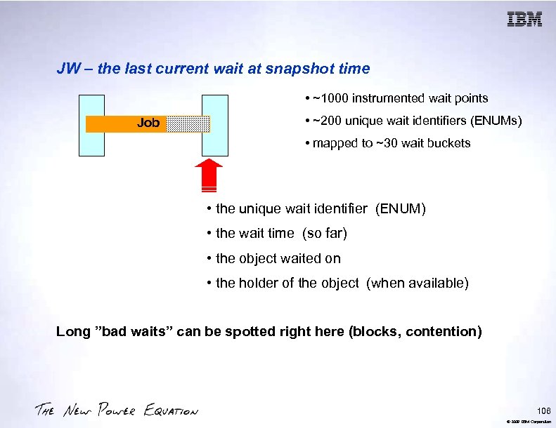 JW – the last current wait at snapshot time • ~1000 instrumented wait points