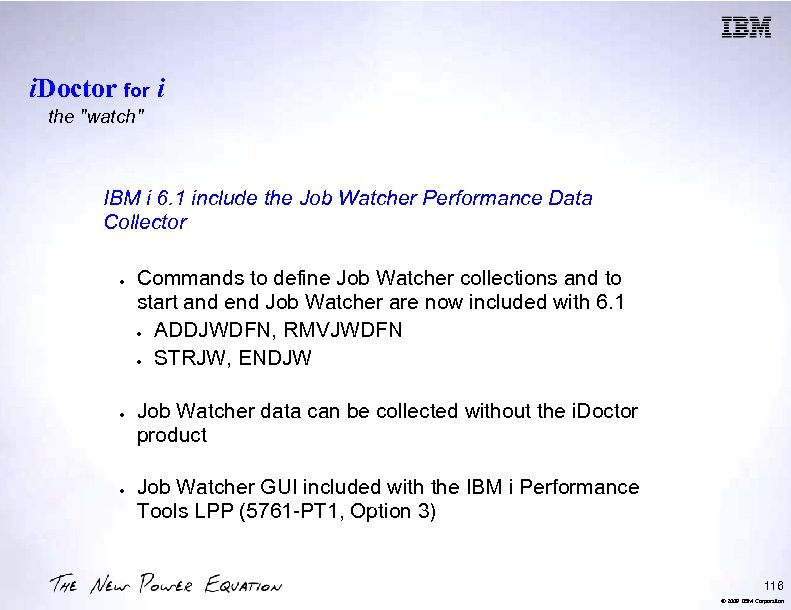 i. Doctor for i the "watch" IBM i 6. 1 include the Job Watcher