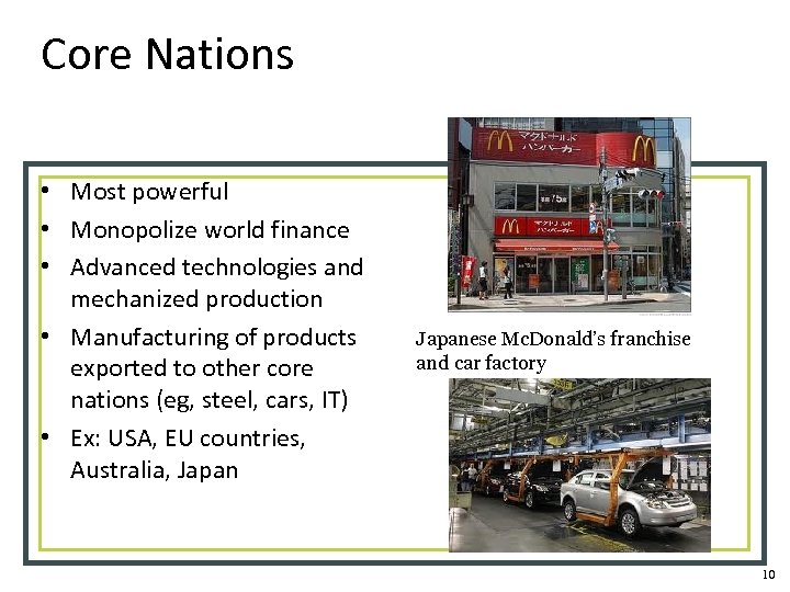 Core Nations • Most powerful • Monopolize world finance • Advanced technologies and mechanized