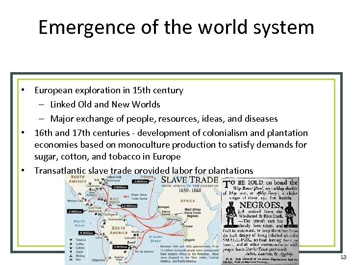 Emergence of the world system • European exploration in 15 th century – Linked