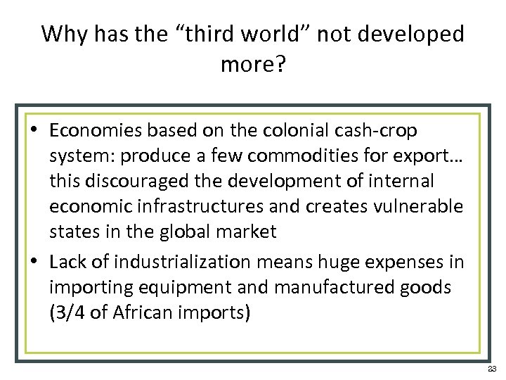 Why has the “third world” not developed more? • Economies based on the colonial
