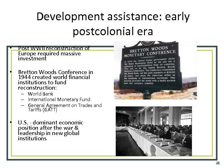 Development assistance: early postcolonial era • Post WWII reconstruction of Europe required massive investment