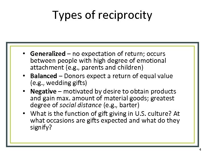 Types of reciprocity • Generalized – no expectation of return; occurs between people with