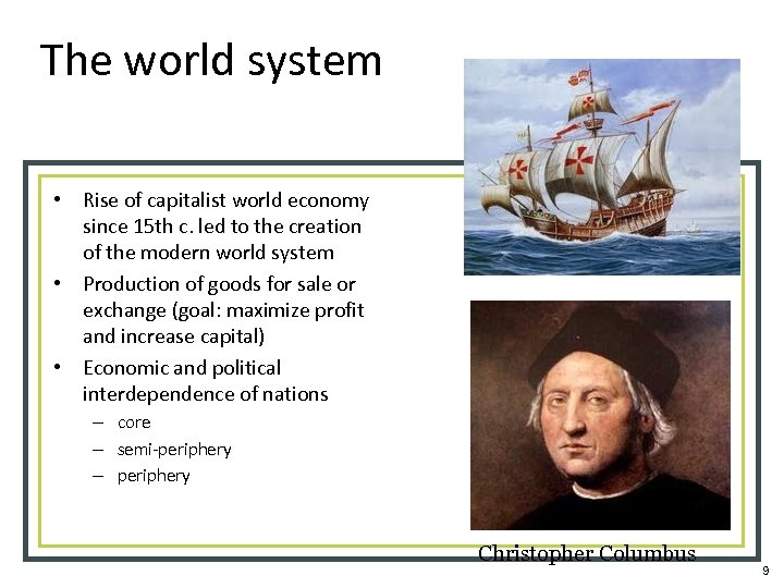 The world system • Rise of capitalist world economy since 15 th c. led