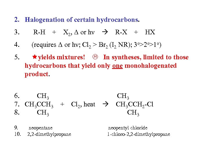 2. Halogenation of certain hydrocarbons. 3. R-H 4. (requires Δ or hν; Cl 2