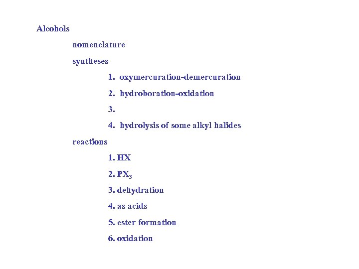 Alcohols nomenclature syntheses 1. oxymercuration-demercuration 2. hydroboration-oxidation 3. 4. hydrolysis of some alkyl halides