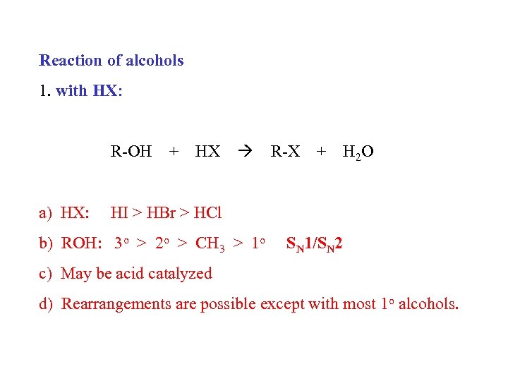 Reaction of alcohols 1. with HX: R-OH a) HX: + HX R-X + H