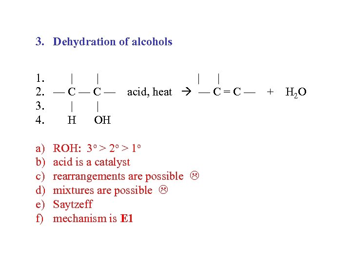 3. Dehydration of alcohols 1. | | 2. — C — acid, heat —