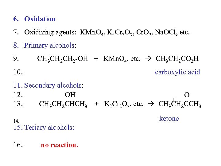 6. Oxidation 7. Oxidizing agents: KMn. O 4, K 2 Cr 2 O 7,