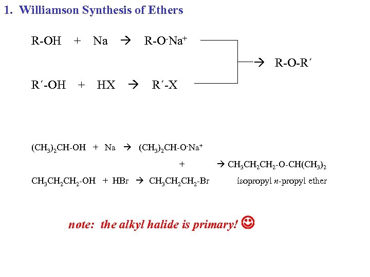 1. Williamson Synthesis of Ethers R-OH + Na R-O-Na+ R-O-R´ R´-OH + HX R´-X