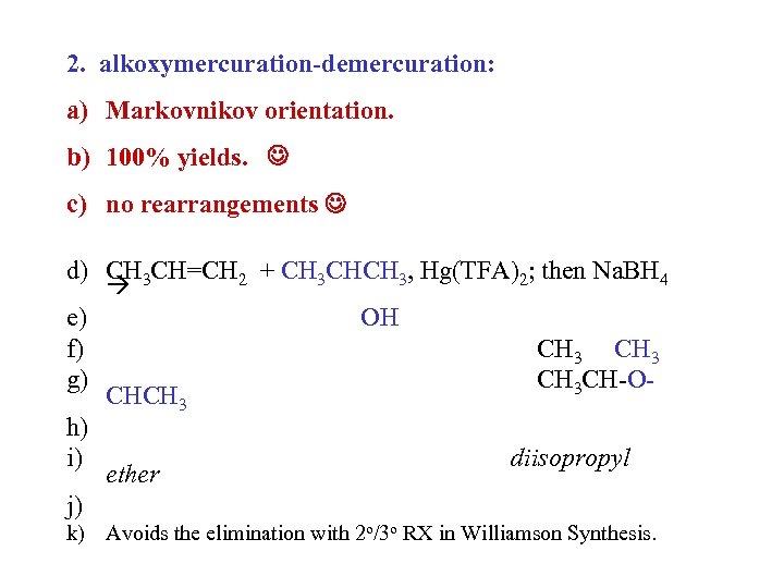 2. alkoxymercuration-demercuration: a) Markovnikov orientation. b) 100% yields. c) no rearrangements d) CH 3