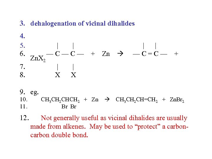 3. dehalogenation of vicinal dihalides 4. 5. 6. 7. 8. Zn. X 2 |